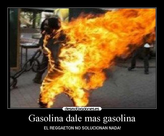 Gasolina dale mas gasolina - 