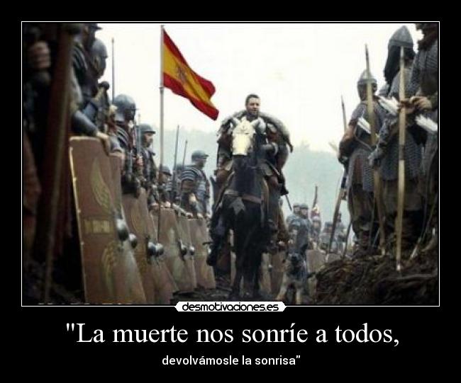 La muerte nos sonríe a todos, - devolvámosle la sonrisa