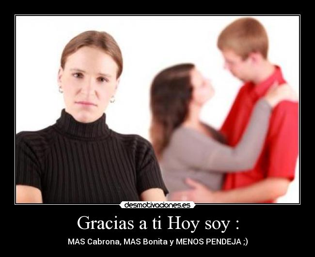 Gracias a ti Hoy soy : -