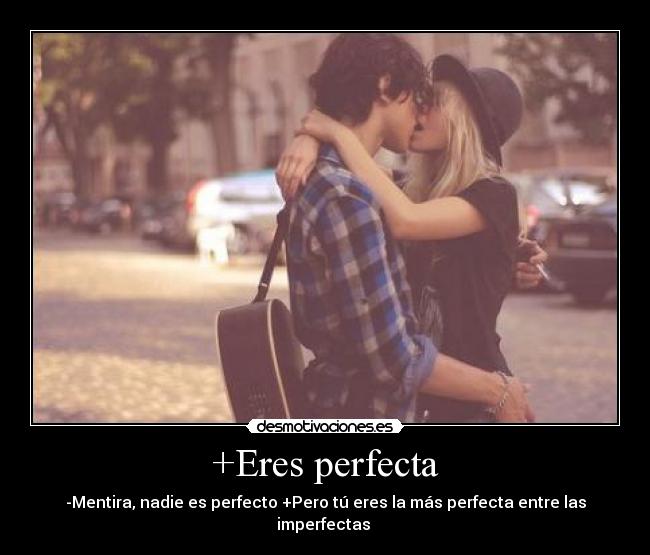 +Eres perfecta -