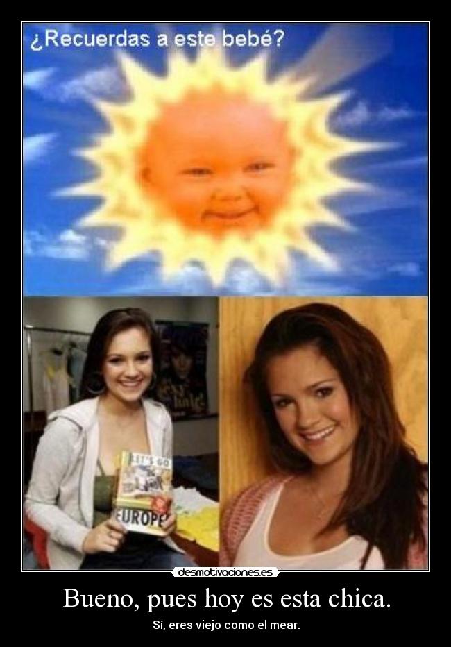 Bueno, pues hoy es esta chica. -