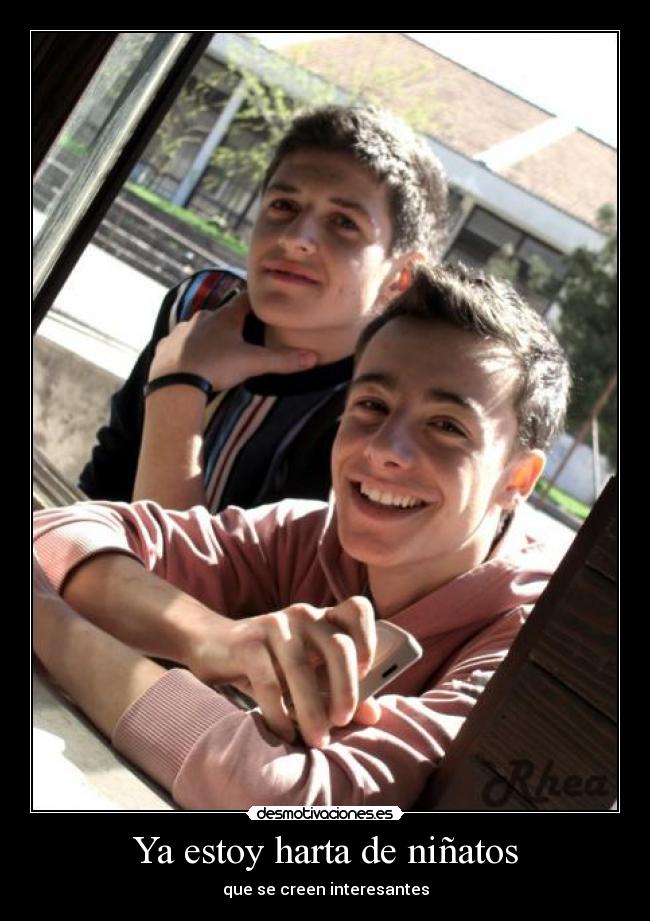 Ya estoy harta de niñatos - que se creen interesantes