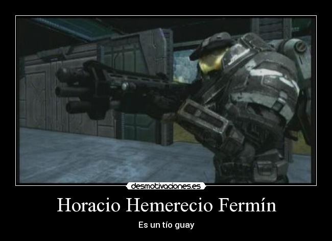 Horacio Hemerecio Fermín - Es un tío guay