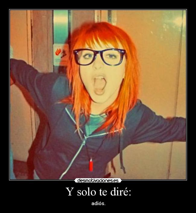 Y solo te diré: - adiós.