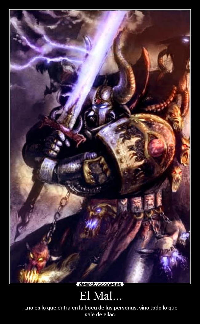 El Mal... - ...no es lo que entra en la boca de las personas, sino todo lo que sale de ellas.