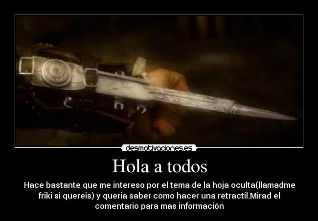 Hola a todos - Hace bastante que me intereso por el tema de la hoja oculta(llamadme
friki si quereis) y queria saber como hacer una retractil.Mirad el
comentario para mas información