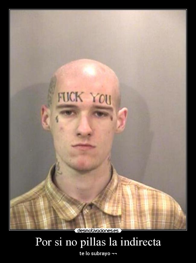 Por si no pillas la indirecta -