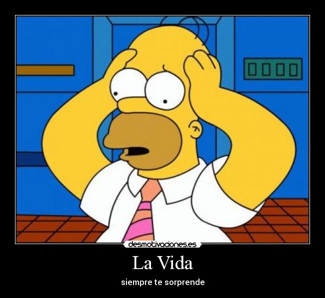 La Vida - siempre te sorprende