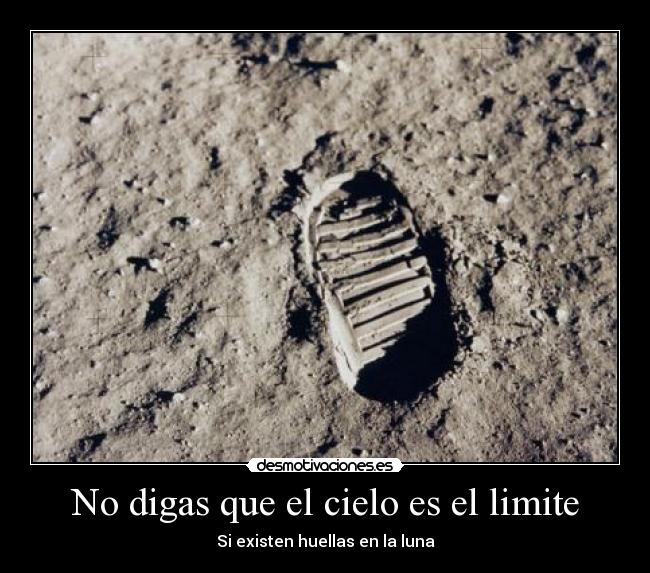 No digas que el cielo es el limite - Si existen huellas en la luna