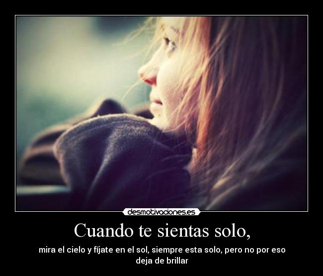 Cuando te sientas solo, -