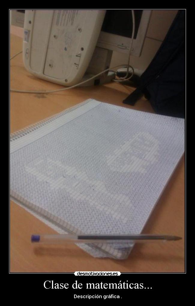 Clase de matemáticas... - Descripción gráfica .