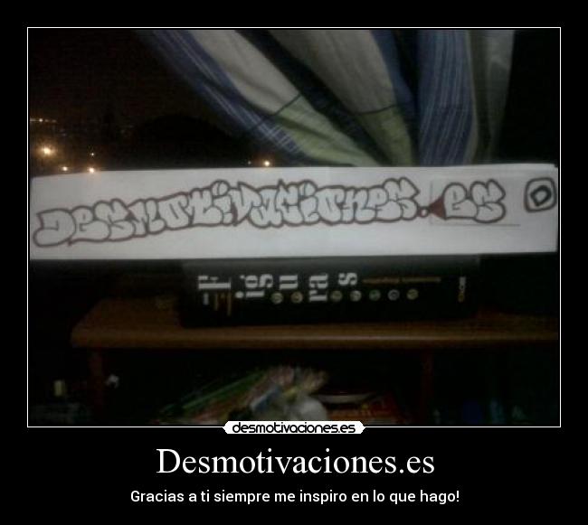 Desmotivaciones.es - Gracias a ti siempre me inspiro en lo que hago!