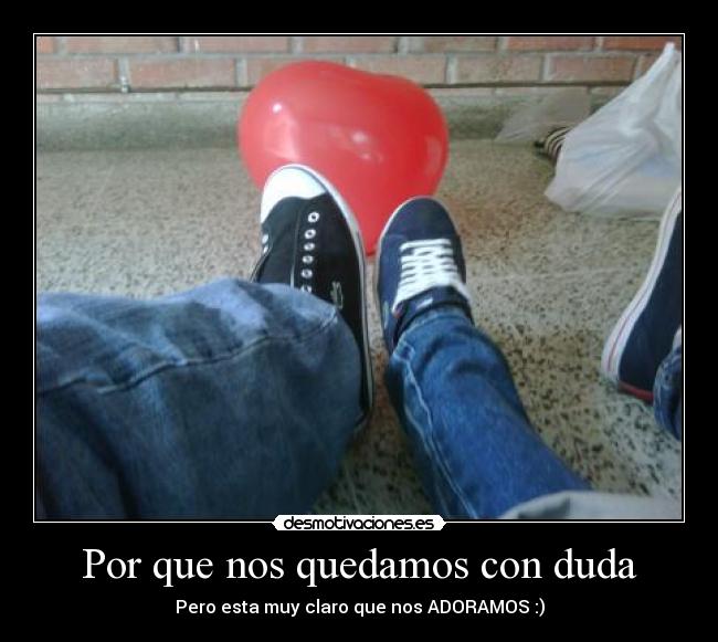 Por que nos quedamos con duda - 