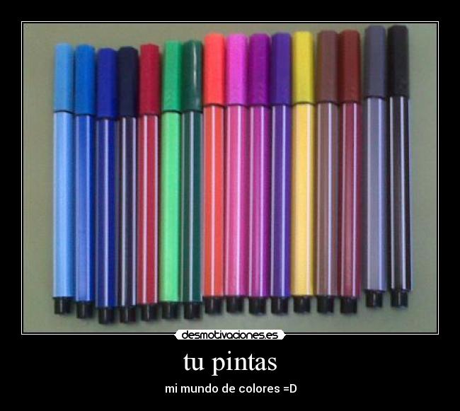 tu pintas - mi mundo de colores =D