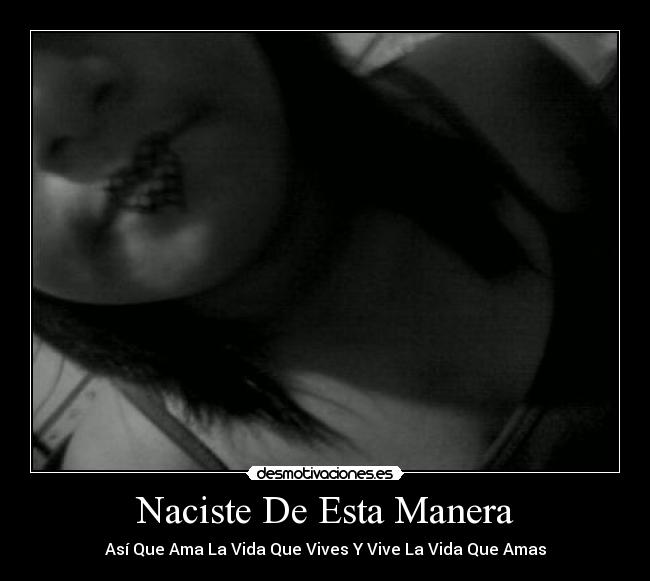 Naciste De Esta Manera -