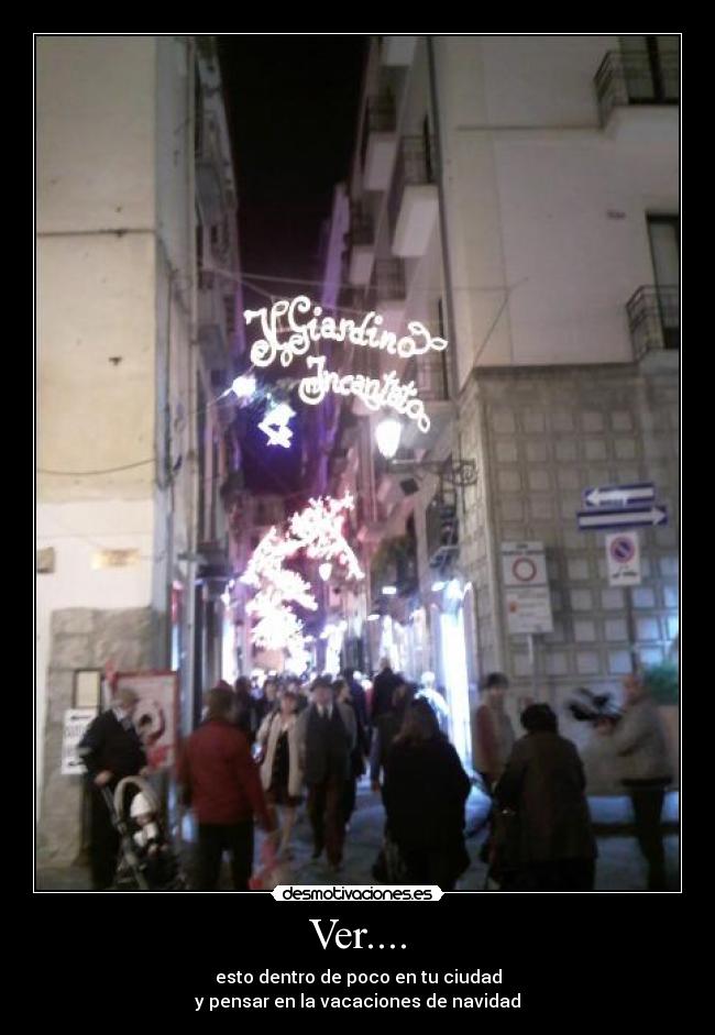 Ver.... - esto dentro de poco en tu ciudad
y pensar en la vacaciones de navidad