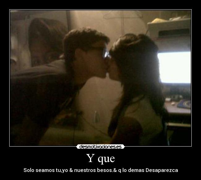 Y que -