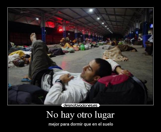 No hay otro lugar - mejor para dormir que en el suelo