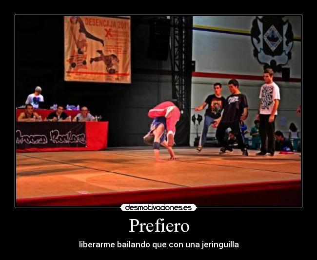Prefiero - liberarme bailando que con una jeringuilla