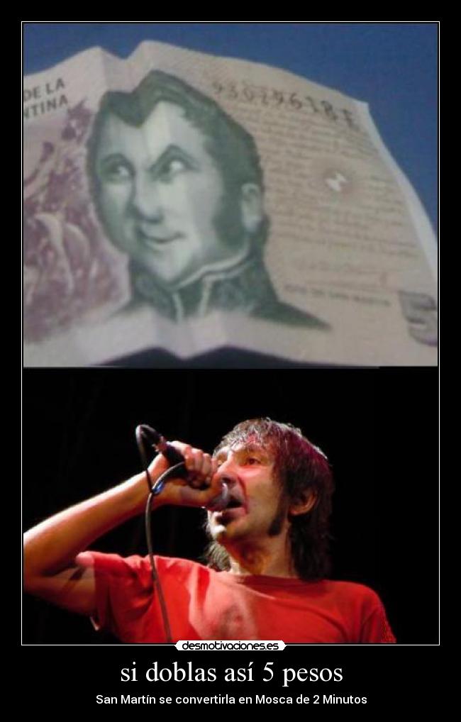 si doblas así 5 pesos - San Martín se convertirla en Mosca de 2 Minutos