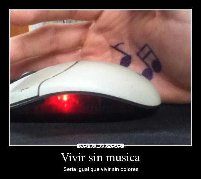 Vivir sin musica - Seria igual que vivir sin colores