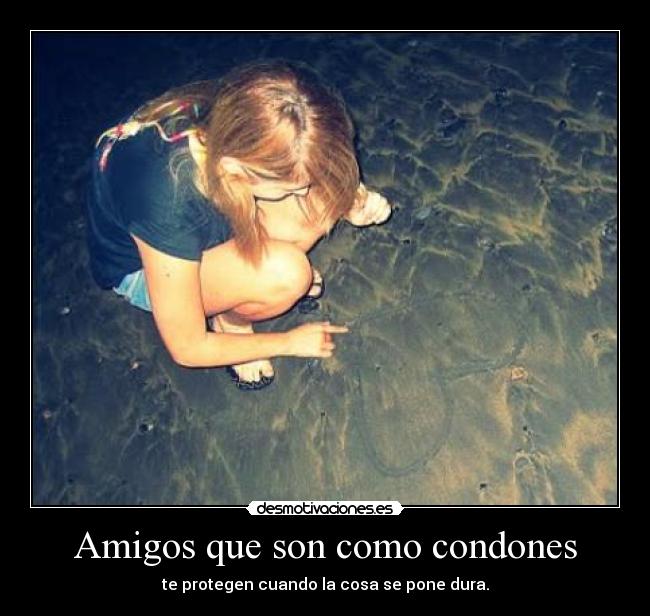 Amigos que son como condones -