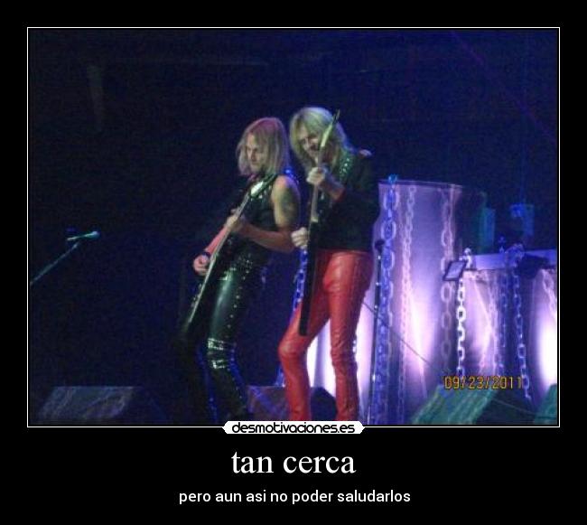 tan cerca -