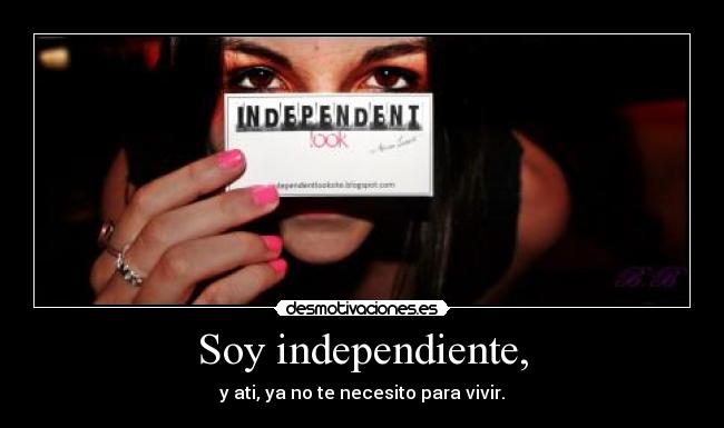 Soy independiente, -
