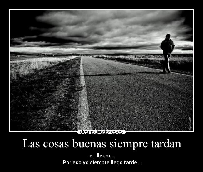 Las cosas buenas siempre tardan -