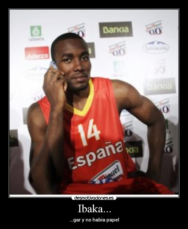 Ibaka... - ...gar y no habia papel