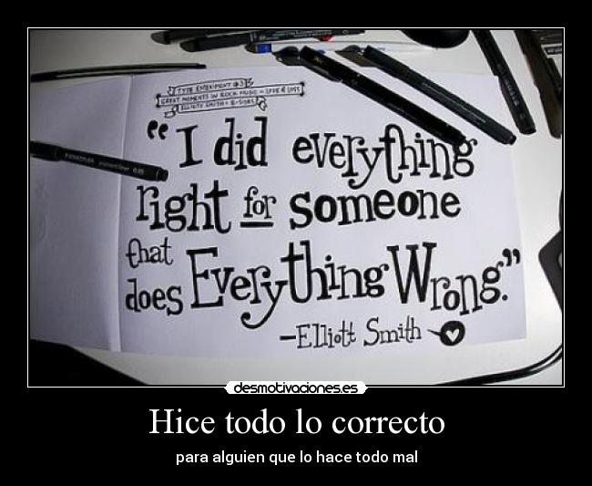 Hice todo lo correcto - para alguien que lo hace todo mal