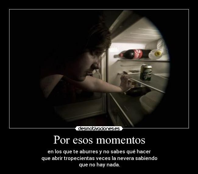 Por esos momentos -