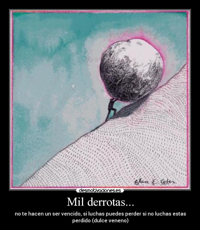 Mil derrotas... -