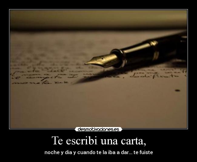 Te escribi una carta, -