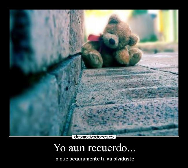 Yo aun recuerdo... -