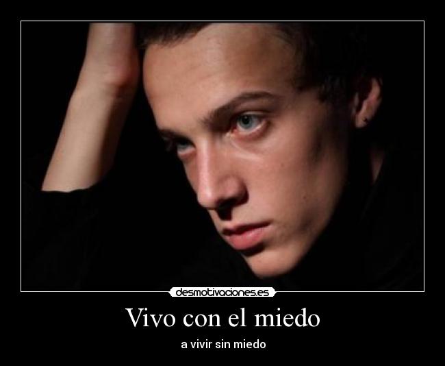Vivo con el miedo - a vivir sin miedo