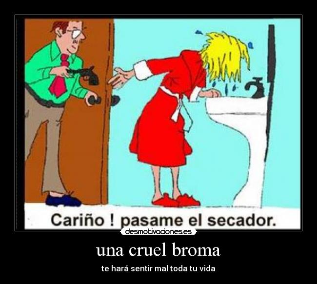 una cruel broma -
