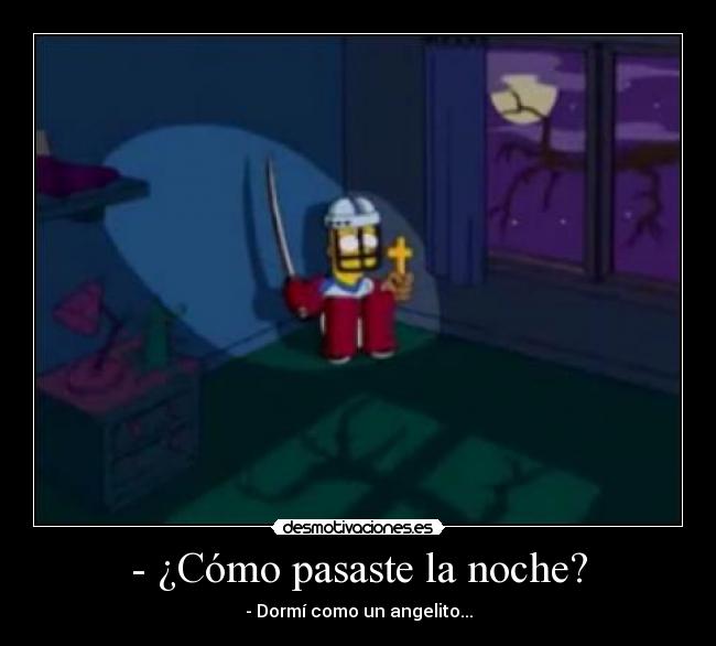 - ¿Cómo pasaste la noche? - 