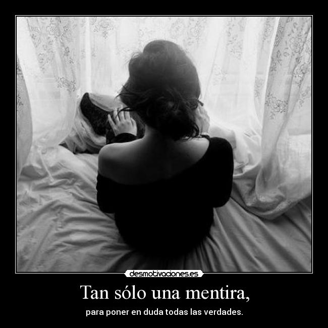 Tan sólo una mentira, -