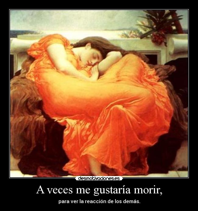 A veces me gustaría morir, - 