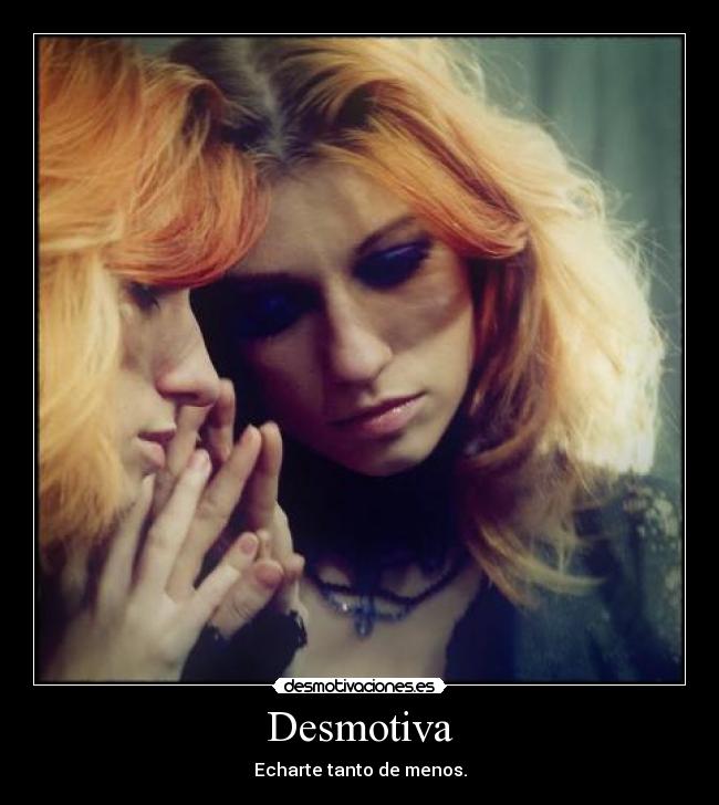 Desmotiva - Echarte tanto de menos.