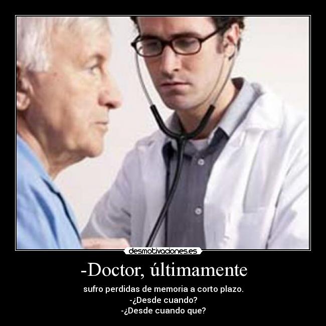 -Doctor, últimamente -