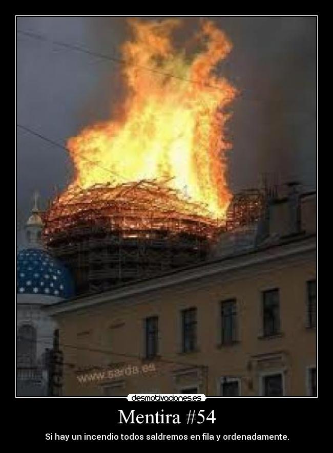 Mentira #54 - Si hay un incendio todos saldremos en fila y ordenadamente.