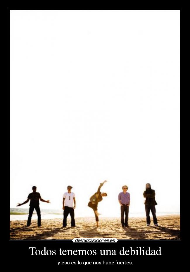Todos tenemos una debilidad -