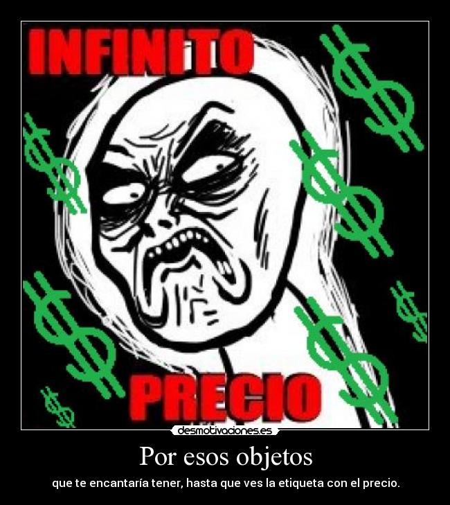 Por esos objetos - que te encantaría tener, hasta que ves la etiqueta con el precio.