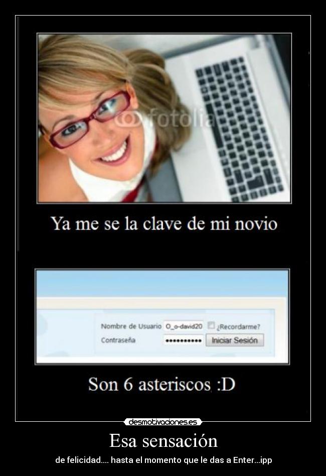 Esa sensación - de felicidad.... hasta el momento que le das a Enter...ipp