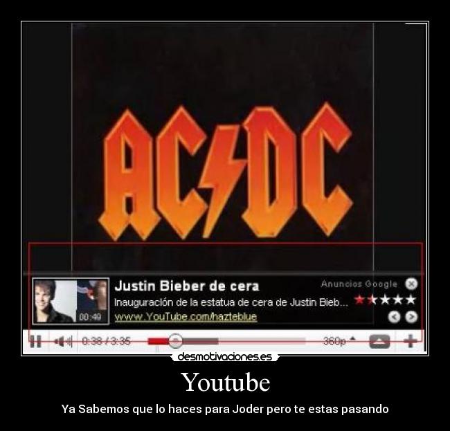 Youtube - Ya Sabemos que lo haces para Joder pero te estas pasando