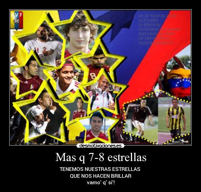 Mas q 7-8 estrellas - TENEMOS NUESTRAS ESTRELLAS
QUE NOS HACEN BRILLAR
vamo q si!