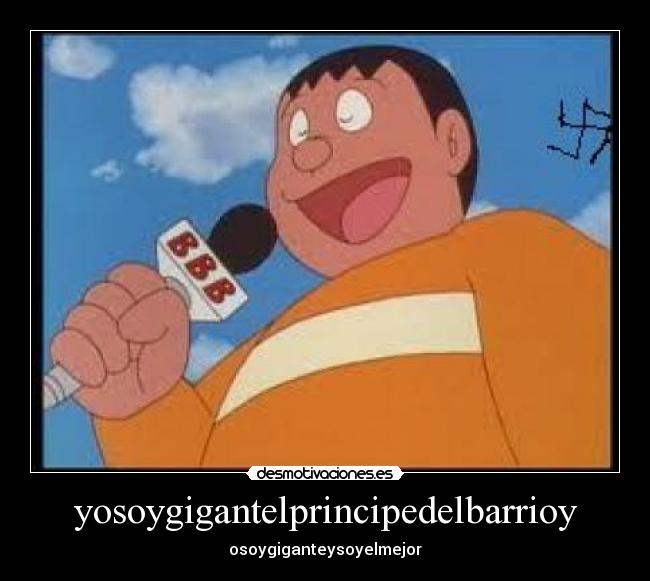 yosoygigantelprincipedelbarrioy - osoygiganteysoyelmejor