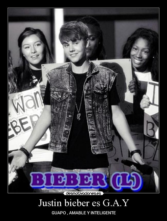 Justin bieber es G.A.Y -